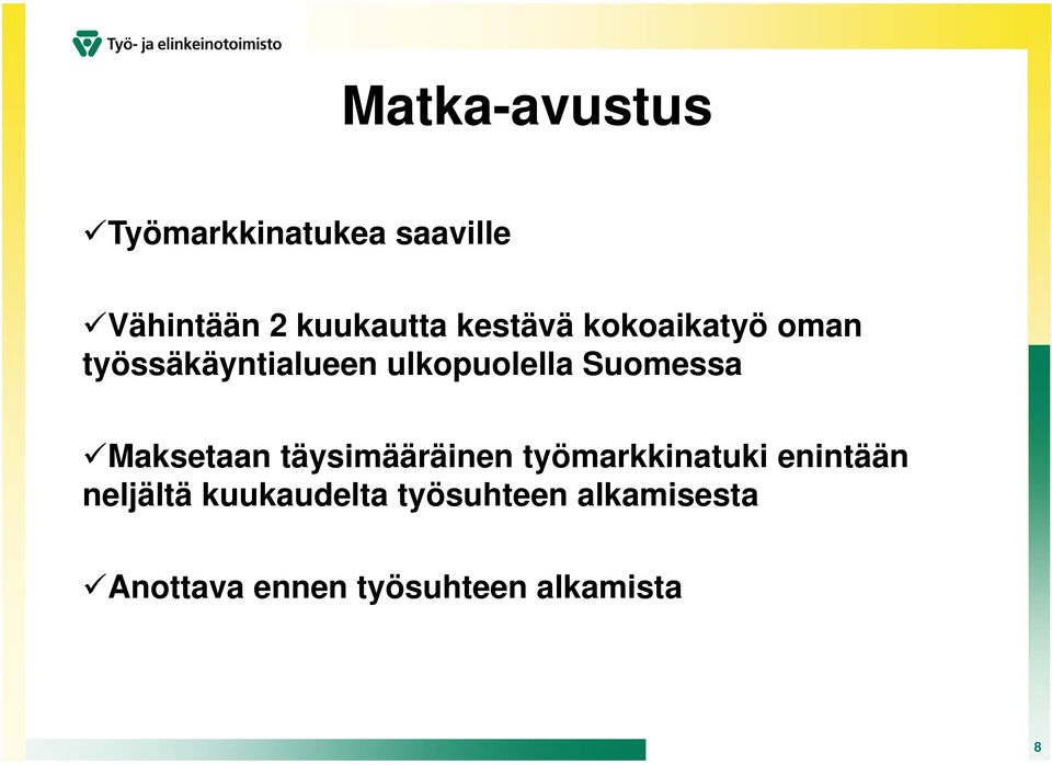Suomessa Maksetaan täysimääräinen työmarkkinatuki enintään