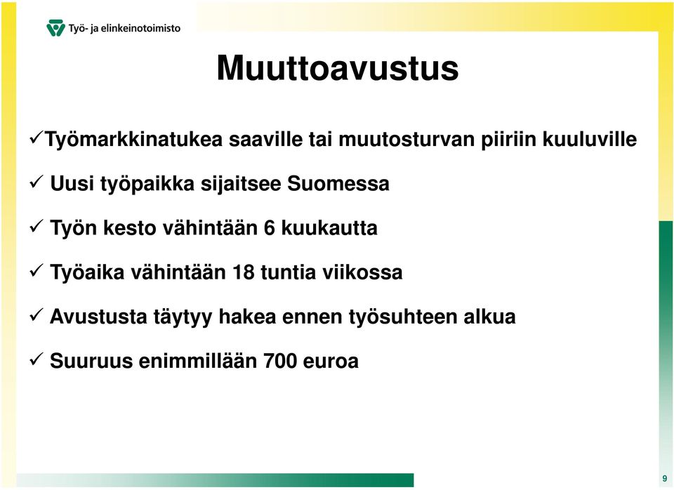 vähintään 6 kuukautta Työaika vähintään 18 tuntia viikossa