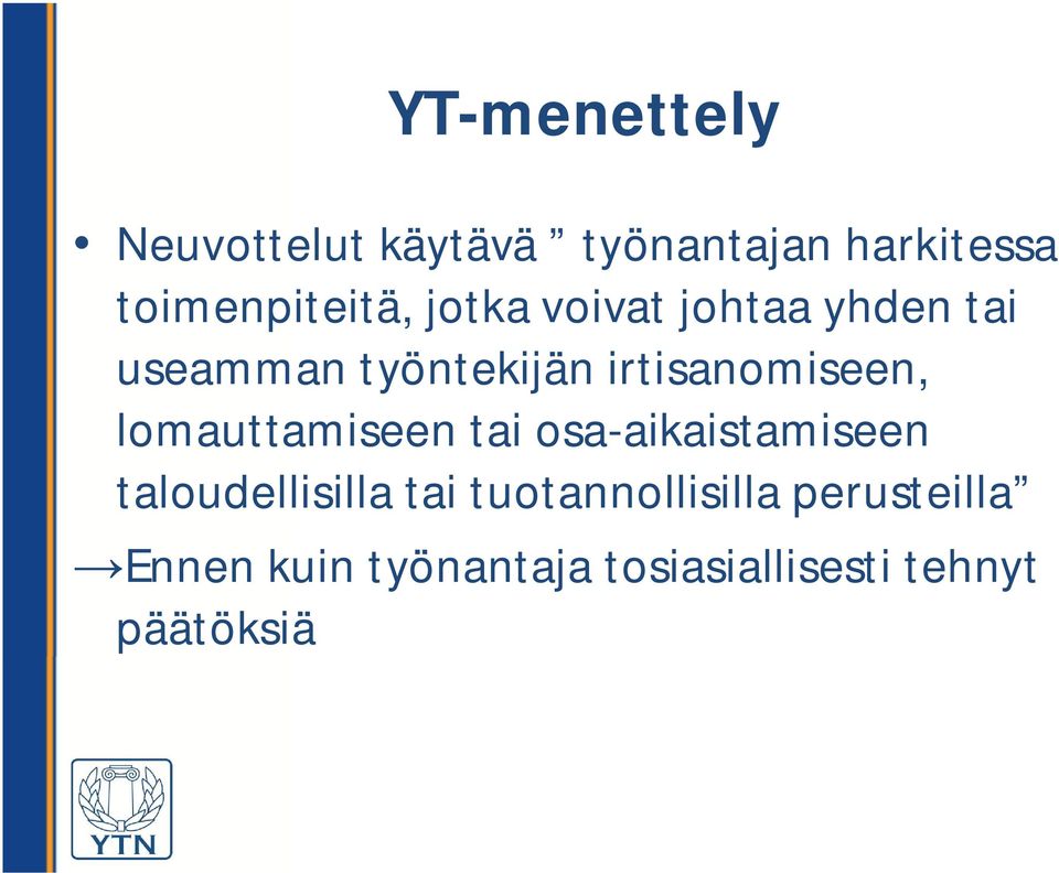 irtisanomiseen, lomauttamiseen tai osa-aikaistamiseen taloudellisilla