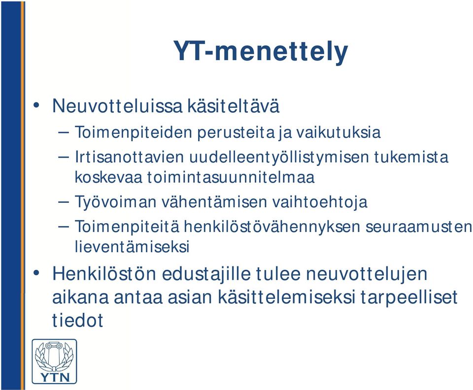 vähentämisen vaihtoehtoja Toimenpiteitä henkilöstövähennyksen seuraamusten lieventämiseksi