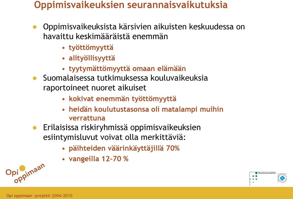 raportoineet nuoret aikuiset kokivat enemmän työttömyyttä heidän koulutustasonsa oli matalampi muihin verrattuna