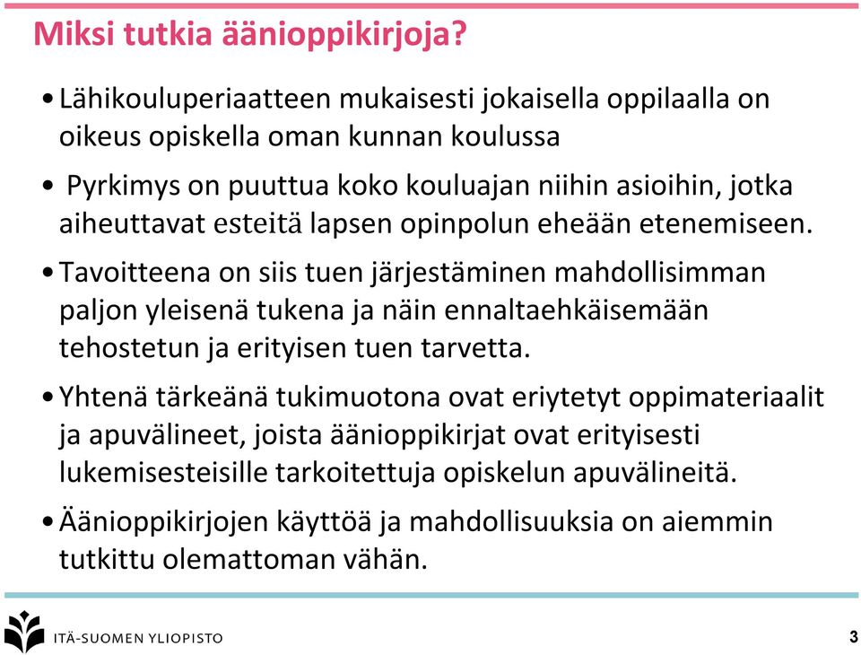 aiheuttavat esteitä lapsen opinpolun eheään etenemiseen.