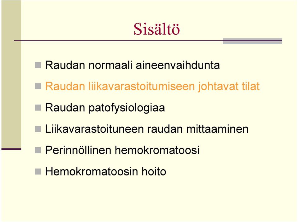 patofysiologiaa n Liikavarastoituneen raudan