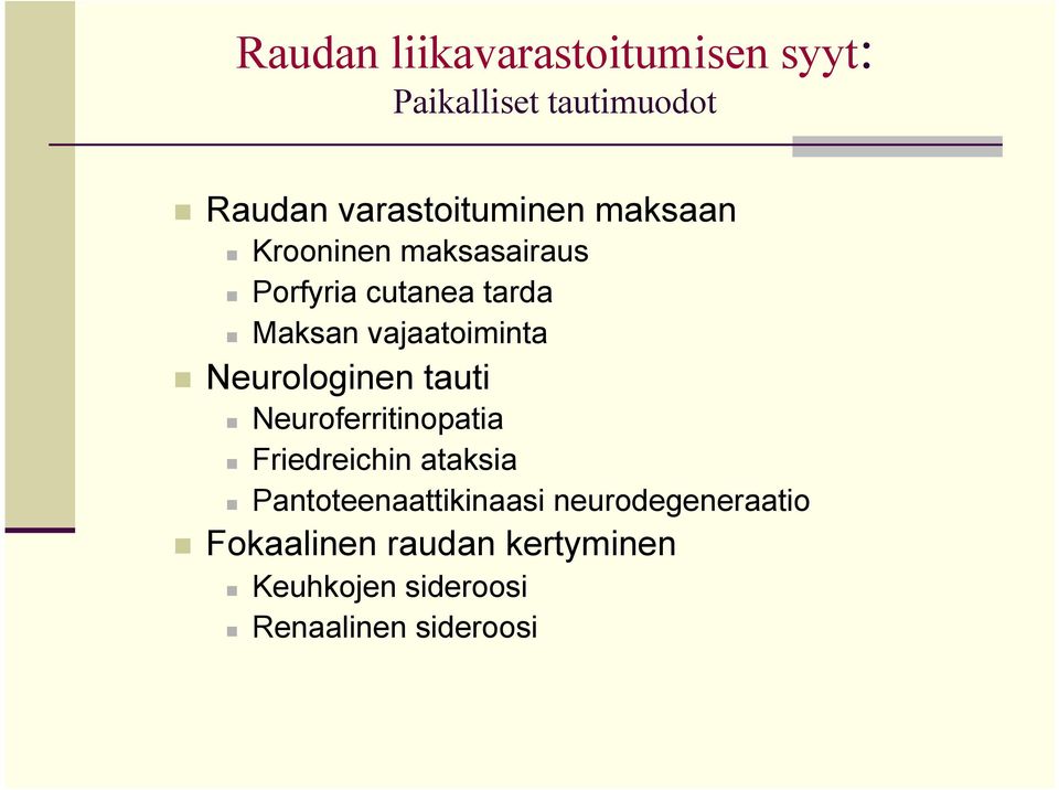 Neurologinen tauti n Neuroferritinopatia n Friedreichin ataksia n