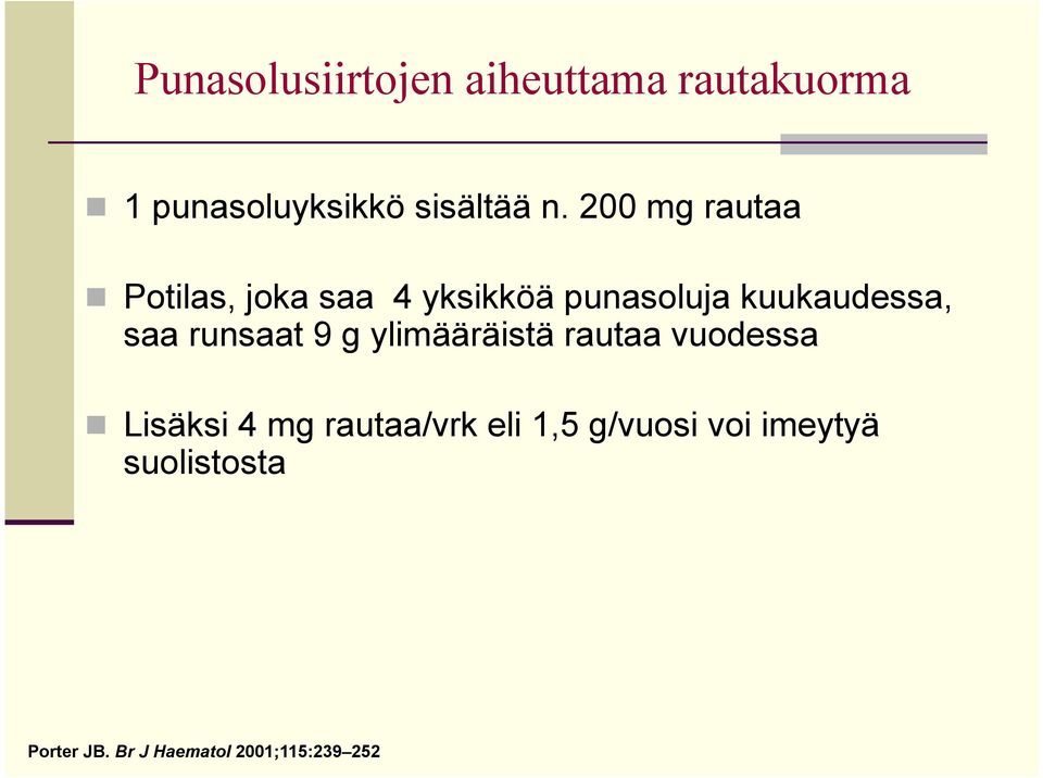 runsaat 9 g ylimääräistä rautaa vuodessa n Lisäksi 4 mg rautaa/vrk eli