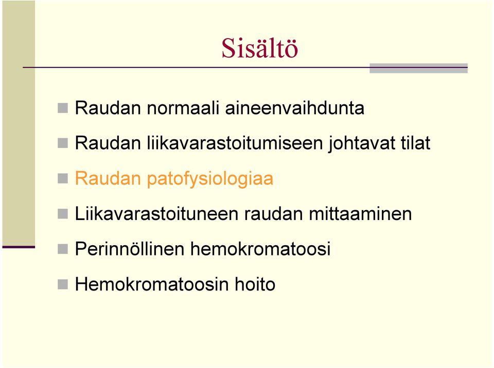 patofysiologiaa n Liikavarastoituneen raudan