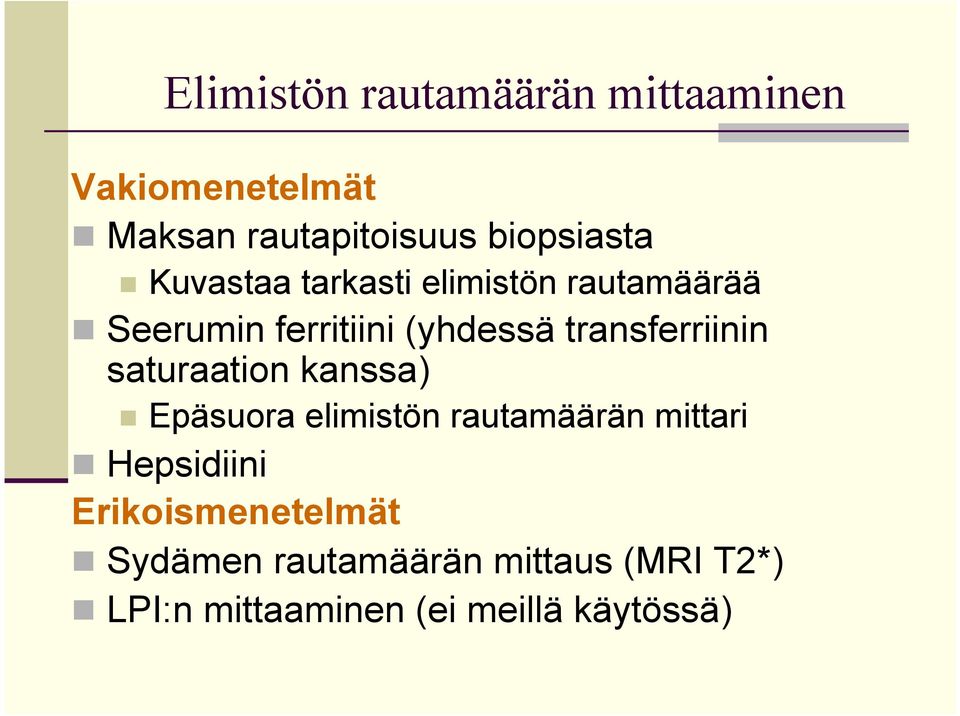 saturaation kanssa) n Epäsuora elimistön rautamäärän mittari n Hepsidiini