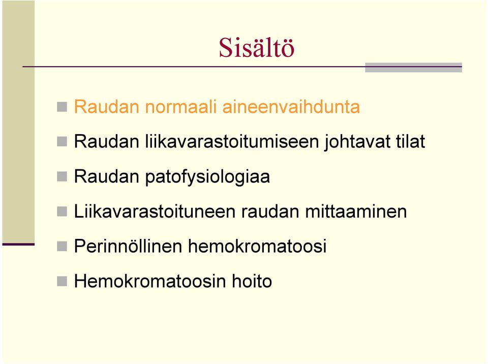 patofysiologiaa n Liikavarastoituneen raudan