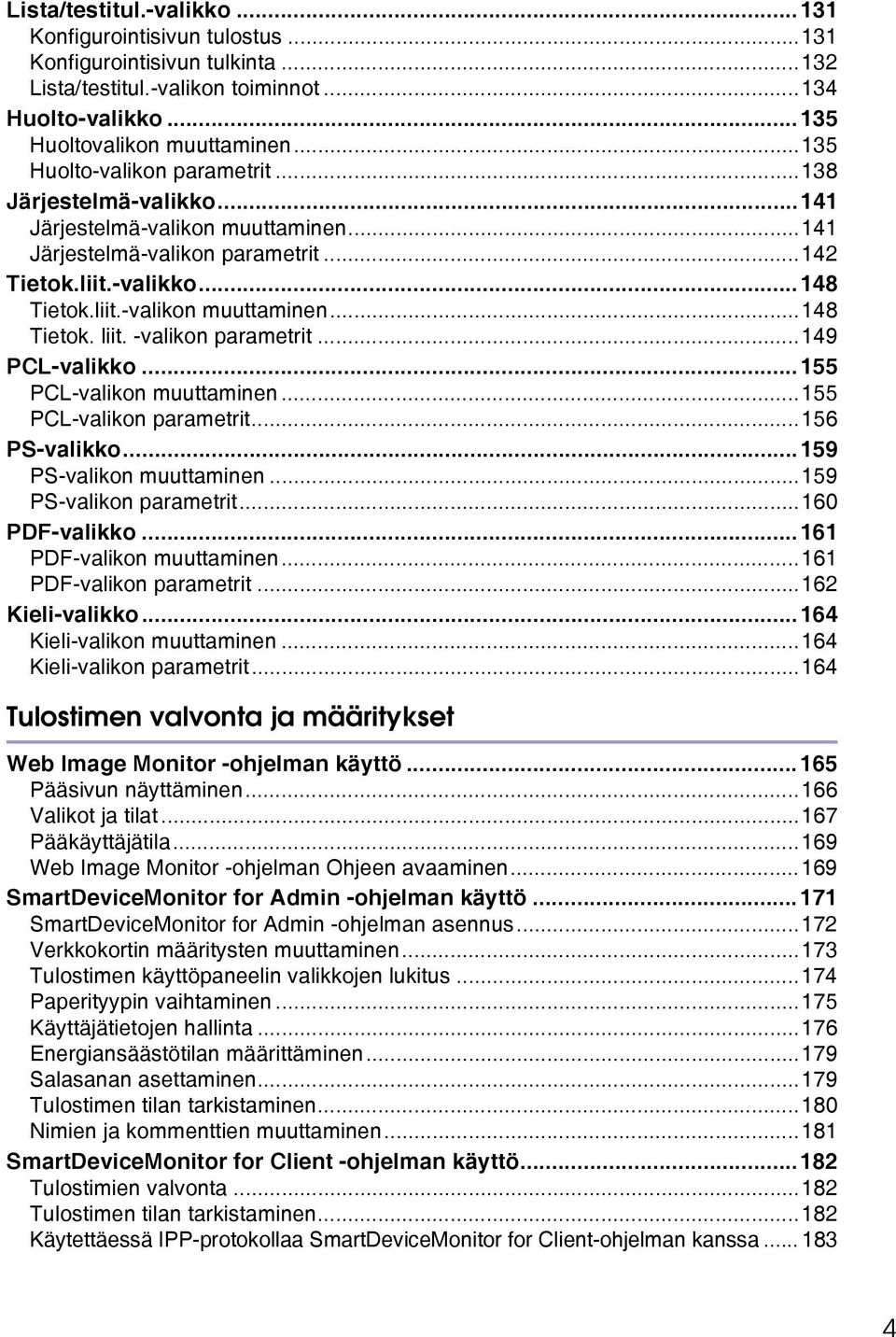 -valikon parametrit...149 PCL-valikko...155 PCL-valikon muuttaminen...155 PCL-valikon parametrit...156 PS-valikko...159 PS-valikon muuttaminen...159 PS-valikon parametrit...160 PDF-valikko.