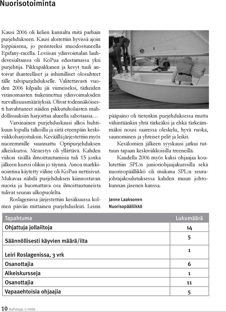 Valitettavasti vuoden 2006 kilpailu jäi viimeiseksi, tärkeiden viranomaisten tiukennettua ydinvoimaloiden turvallisuusmääräyksiä.