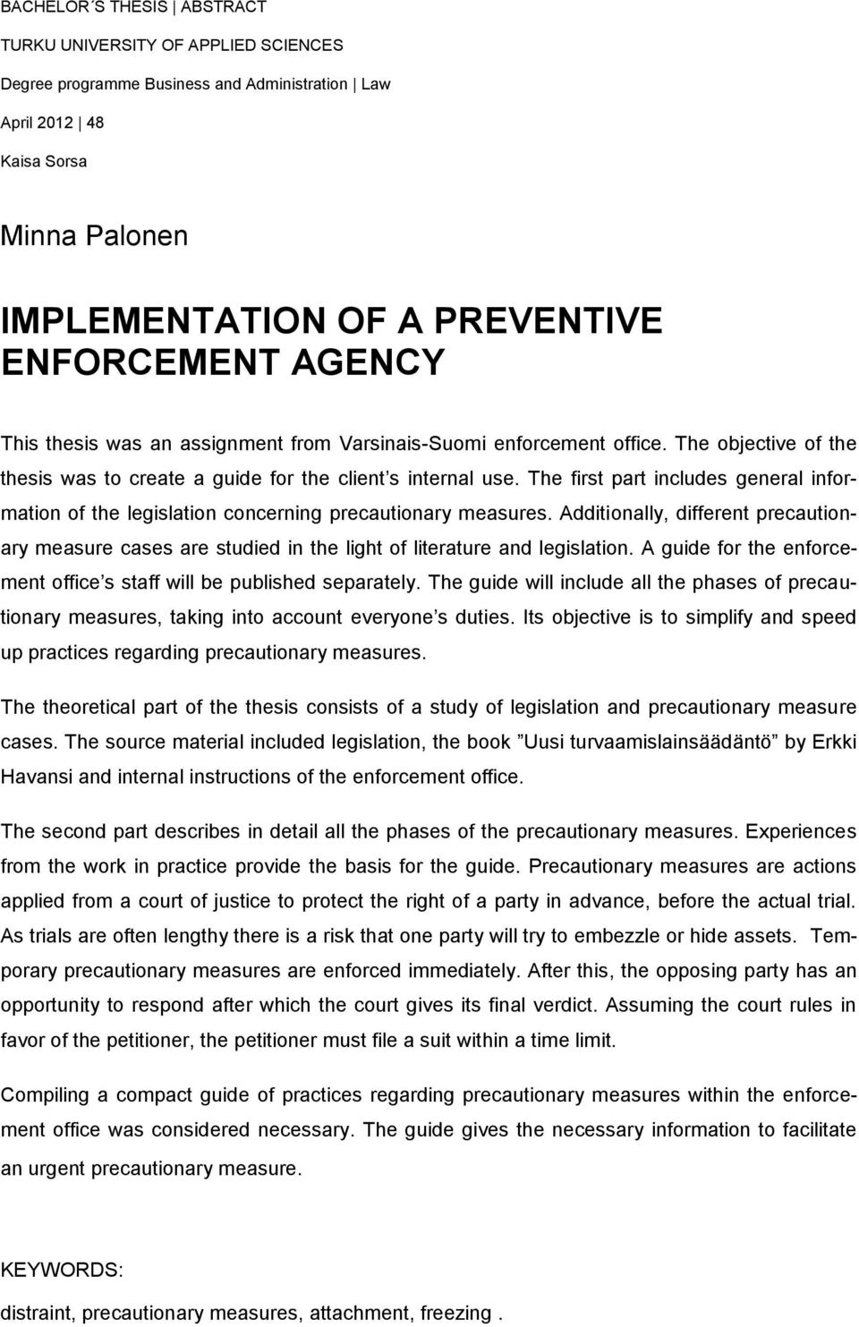 The first part includes general information of the legislation concerning precautionary measures.