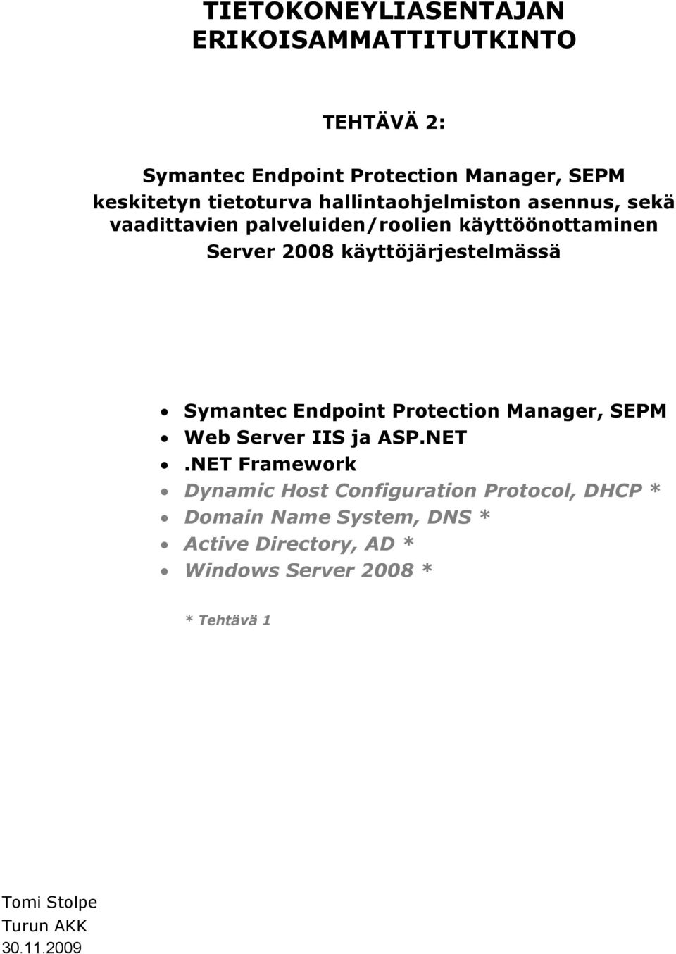 Symantec Endpoint Protection Manager, SEPM Web Server IIS ja ASP.NET.