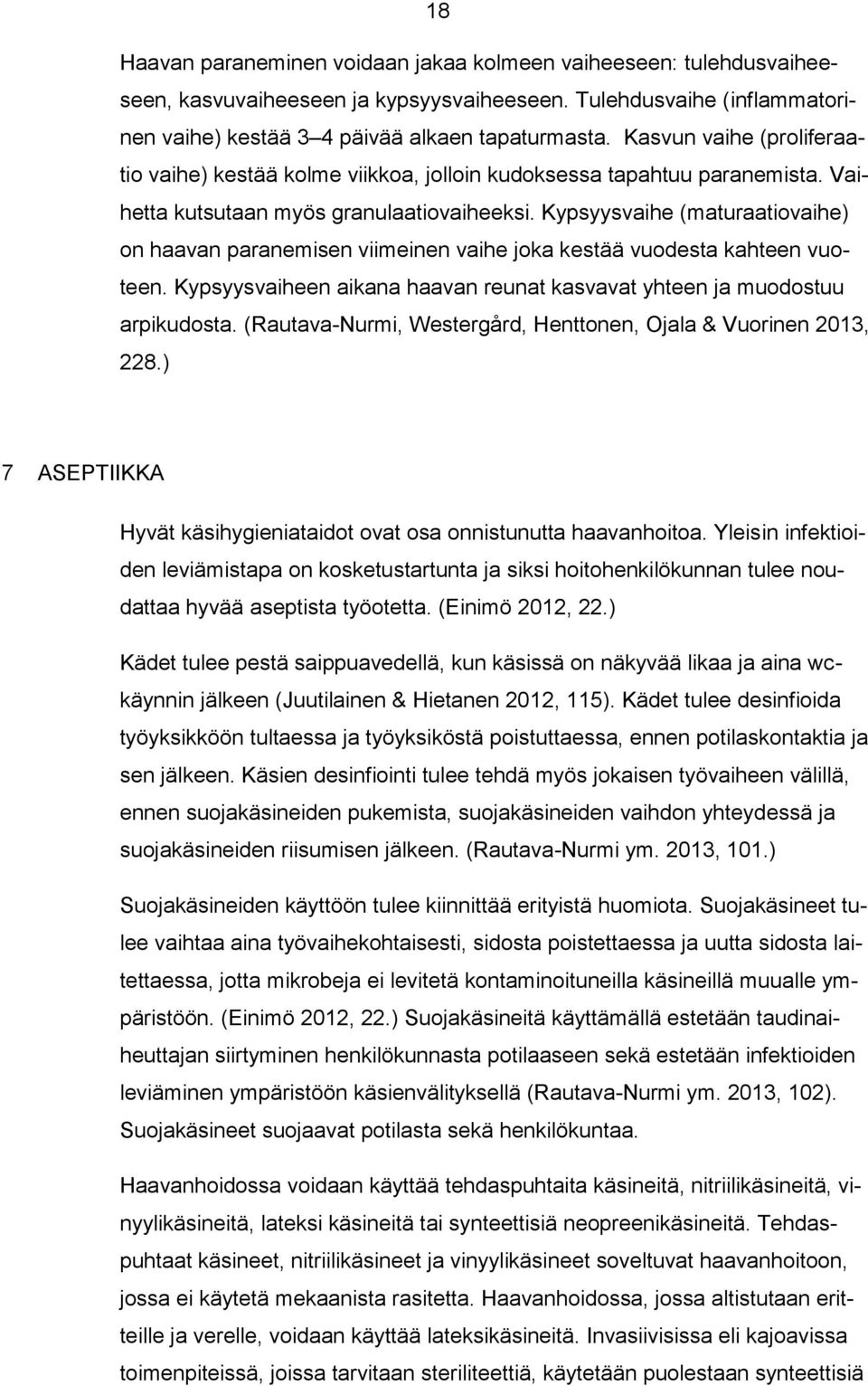 Kypsyysvaihe (maturaatiovaihe) on haavan paranemisen viimeinen vaihe joka kestää vuodesta kahteen vuoteen. Kypsyysvaiheen aikana haavan reunat kasvavat yhteen ja muodostuu arpikudosta.