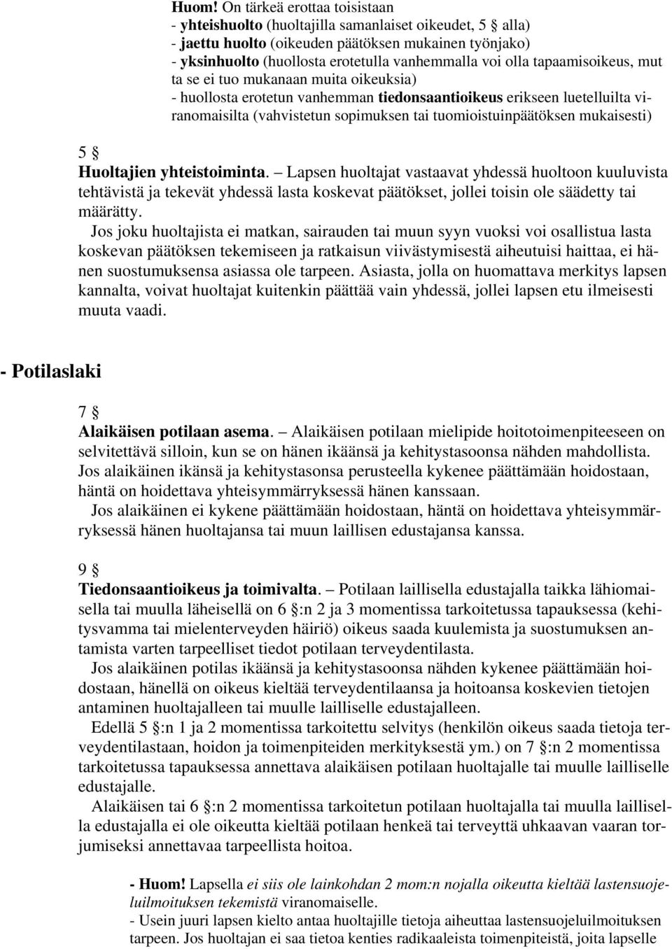 tuomioistuinpäätöksen mukaisesti) 5 Huoltajien yhteistoiminta.