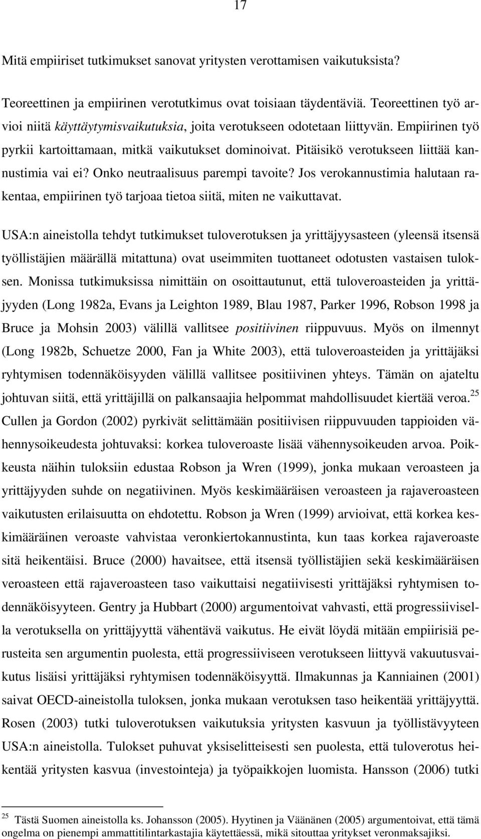 Onko neuraalisuus parempi avoie? Jos verokannusimia haluaan rakenaa, empiirinen yö arjoaa ieoa siiä, mien ne vaikuava.