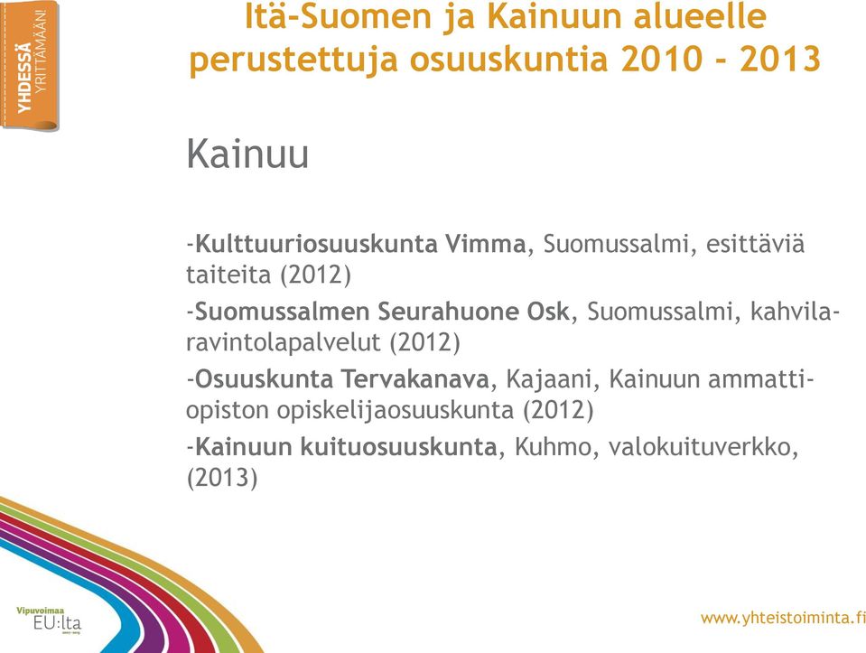 Seurahuone Osk, Suomussalmi, kahvilaravintolapalvelut (2012) -Osuuskunta Tervakanava,