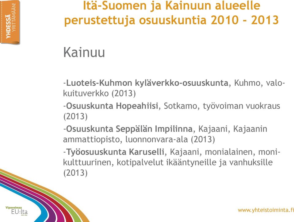 vuokraus (2013) -Osuuskunta Seppälän Impilinna, Kajaani, Kajaanin ammattiopisto, luonnonvara-ala
