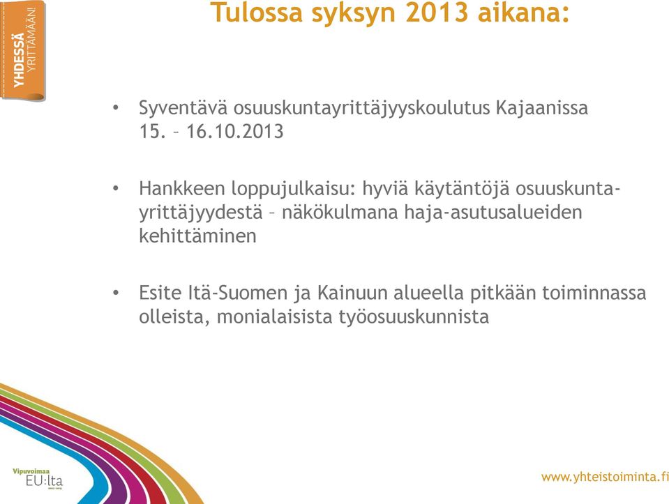 2013 Hankkeen loppujulkaisu: hyviä käytäntöjä osuuskuntayrittäjyydestä