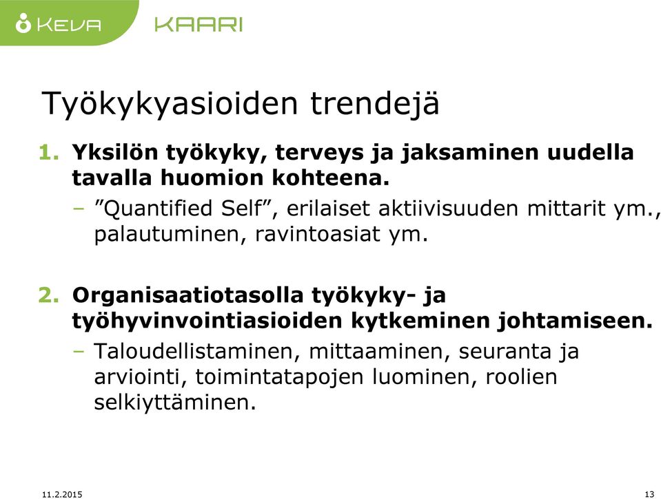 Quantified Self, erilaiset aktiivisuuden mittarit ym., palautuminen, ravintoasiat ym. 2.