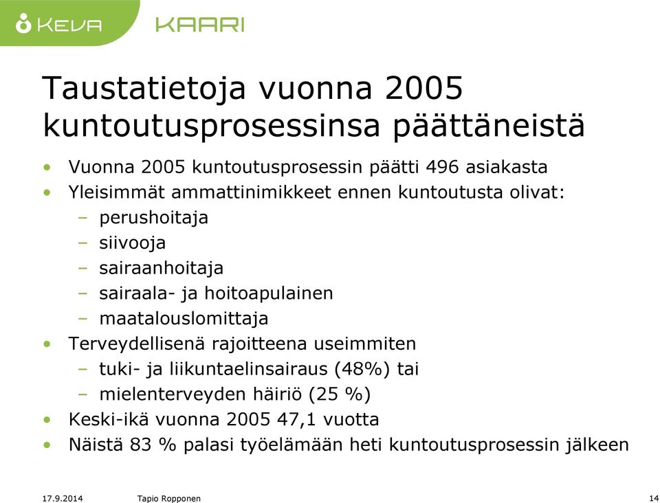 maatalouslomittaja Terveydellisenä rajoitteena useimmiten tuki- ja liikuntaelinsairaus (48%) tai mielenterveyden häiriö