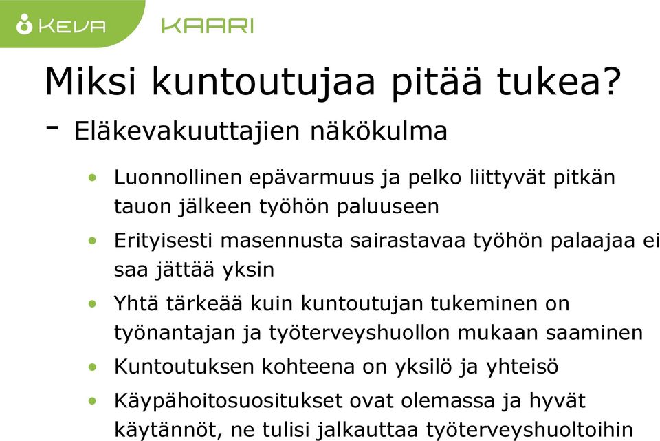 Erityisesti masennusta sairastavaa työhön palaajaa ei saa jättää yksin Yhtä tärkeää kuin kuntoutujan tukeminen