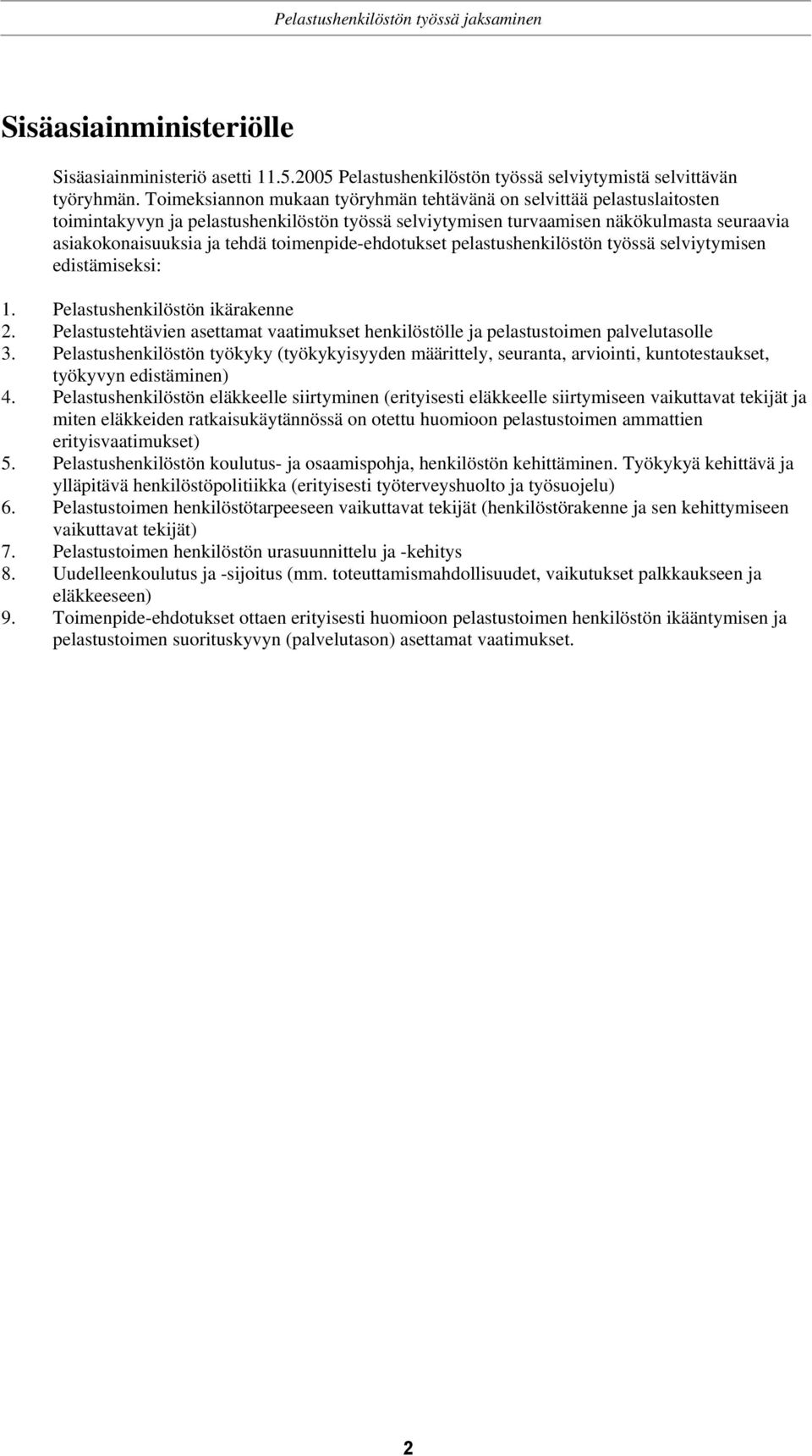 toimenpide-ehdotukset pelastushenkilöstön työssä selviytymisen edistämiseksi: 1. Pelastushenkilöstön ikärakenne 2.