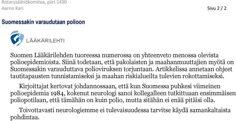 Artikkelissa annetaan ohjeet tautitapausten tunnistamiseksi ja maahan riskialueilta tulevien rokottamiseksi.