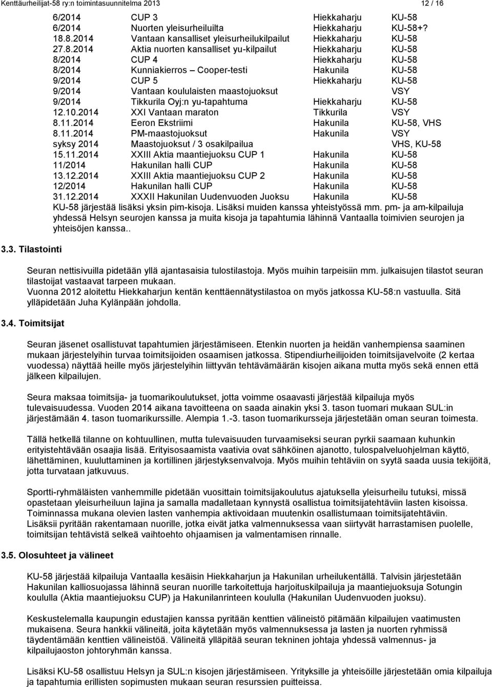 koululaisten maastojuoksut VSY 9/2014 Tikkurila Oyj:n yu-tapahtuma Hiekkaharju KU-58 12.10.2014 XXI Vantaan maraton Tikkurila VSY 8.11.