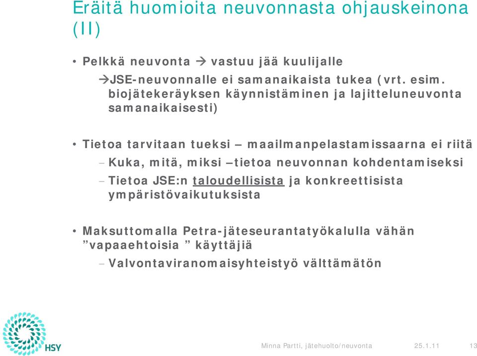 mitä, miksi tietoa neuvonnan kohdentamiseksi Tietoa JSE:n taloudellisista ja konkreettisista ympäristövaikutuksista Maksuttomalla