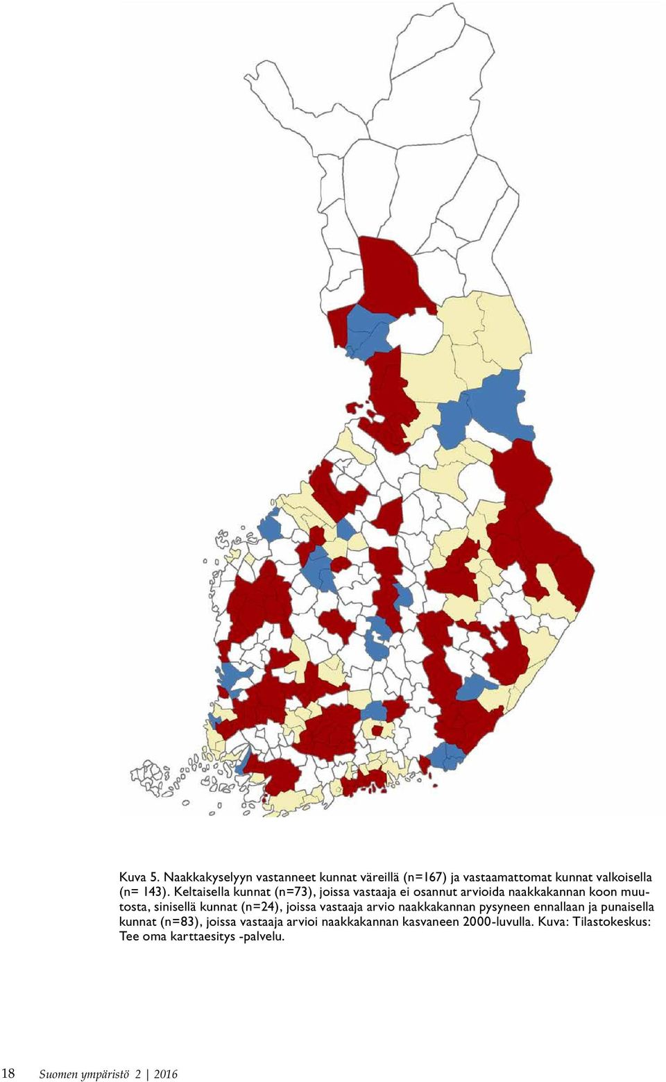 Keltaisella kunnat (n=73), joissa vastaaja ei osannut arvioida naakkakannan koon muutosta, sinisellä kunnat