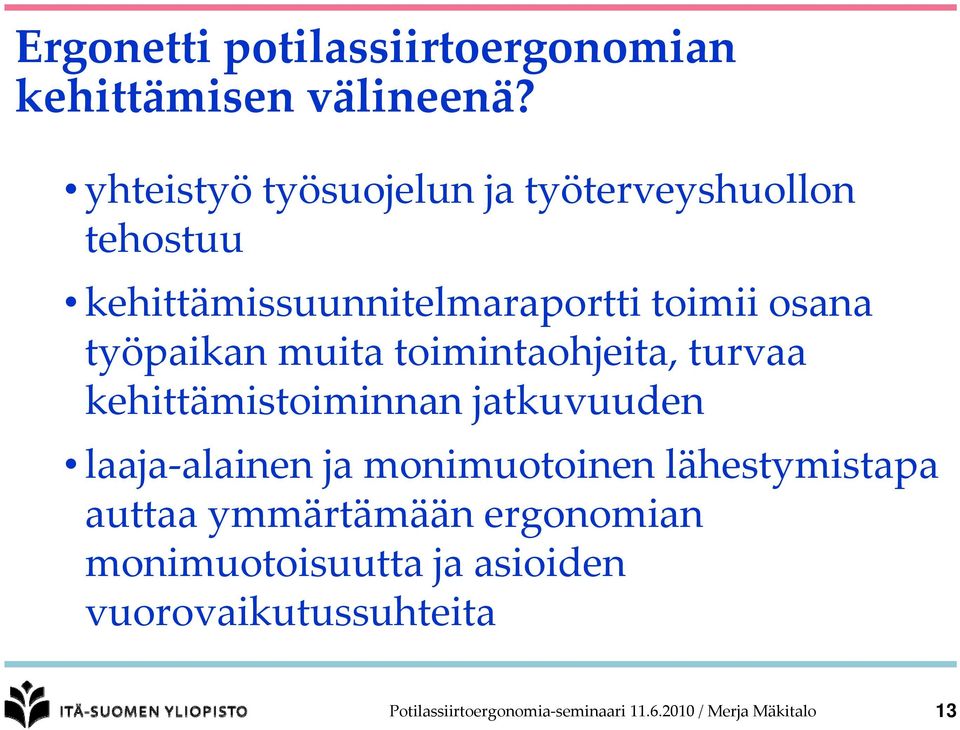 muita toimintaohjeita, turvaa kehittämistoiminnan jatkuvuuden laaja alainen li ja monimuotoinen i