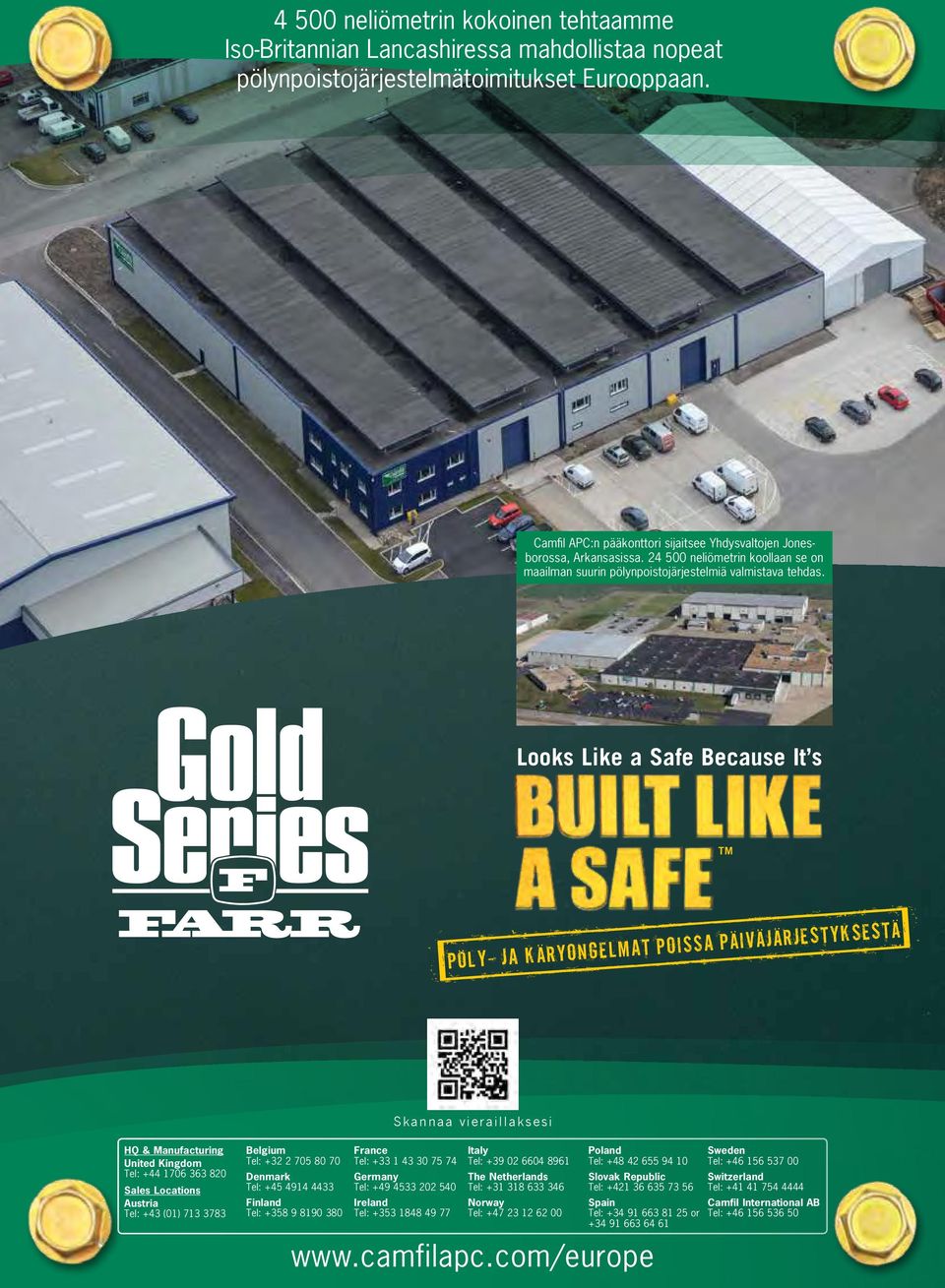 Looks Like a Safe Because It s TM PoLY- JA KaRYONGELMAT POISSA PaIVaJaRJESTYKSESTa Skannaa vieraillaksesi HQ & Manufacturing United Kingdom Tel: +44 1706 363 820 Sales Locations Austria Tel: +43 (01)