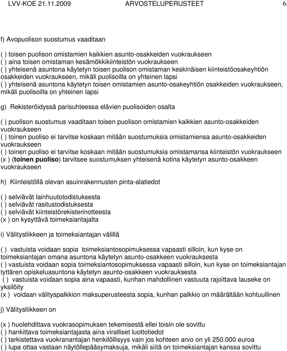 yhteisenä asuntona käytetyn toisen puolison omistaman keskinäisen kiinteistöosakeyhtiön osakkeiden vuokraukseen, mikäli puolisoilla on yhteinen lapsi ( ) yhteisenä asuntona käytetyn toisen omistamien