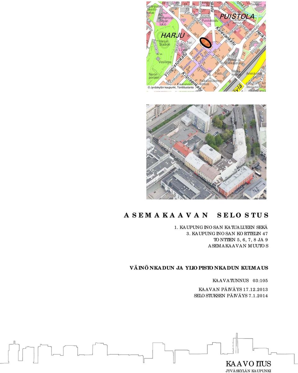 KAUPUNGINOSAN KORTTELIN 47 TONTTIEN 5, 6, 7, 8 JA 9 ASEMAKAAVAN