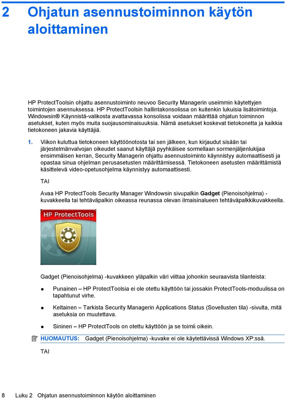 Windowsin Käynnistä-valikosta avattavassa konsolissa voidaan määrittää ohjatun toiminnon asetukset, kuten myös muita suojausominaisuuksia.