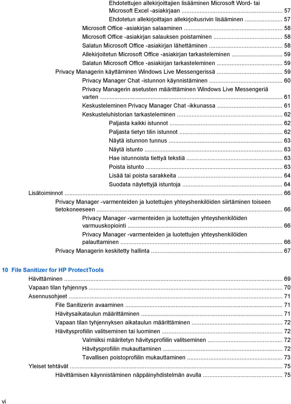 .. 59 Salatun Microsoft Office -asiakirjan tarkasteleminen... 59 Privacy Managerin käyttäminen Windows Live Messengerissä... 59 Privacy Manager Chat -istunnon käynnistäminen.