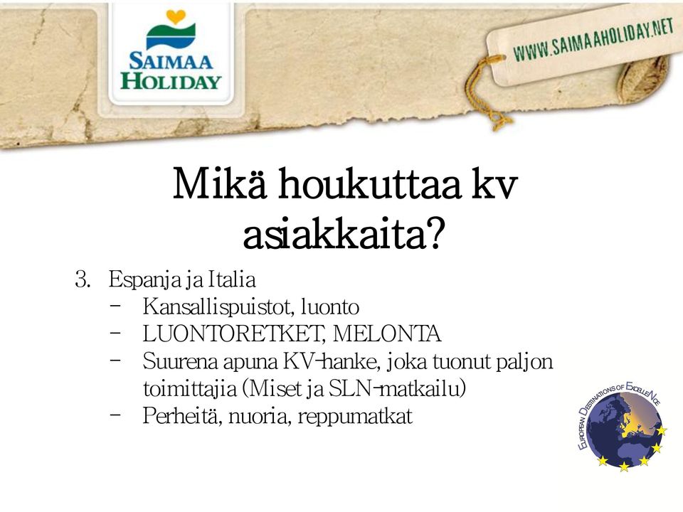 LUONTORETKET, MELONTA - Suurena apuna KV-hanke, joka