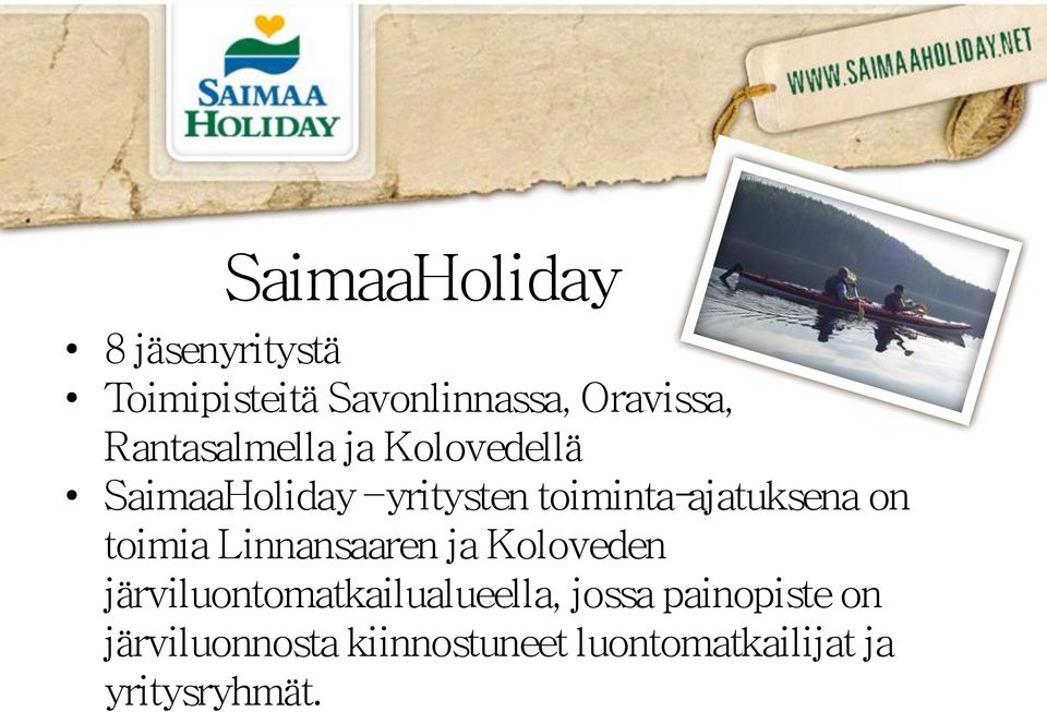 on toimia Linnansaaren ja Koloveden järviluontomatkailualueella, jossa