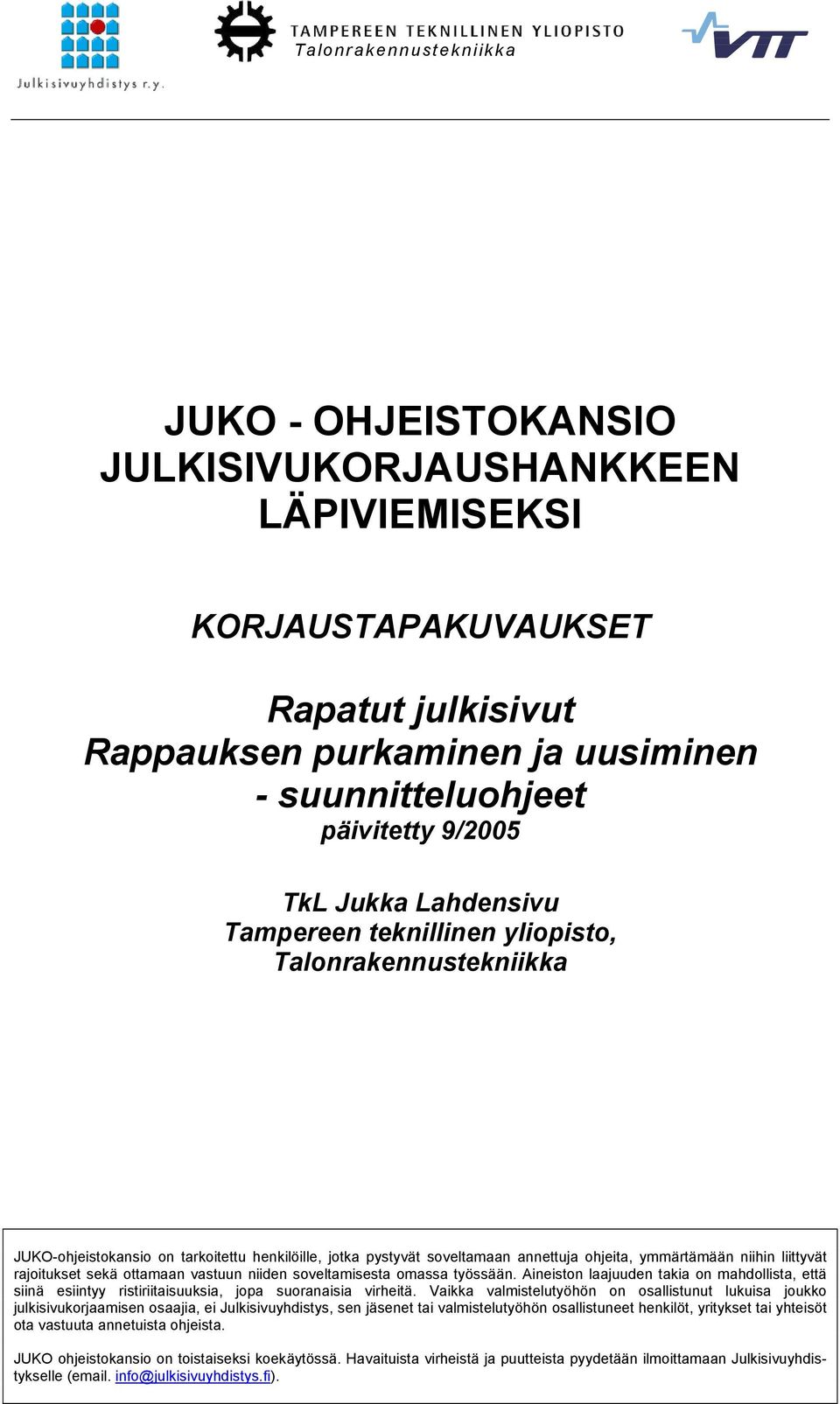 rajoitukset sekä ottamaan vastuun niiden soveltamisesta omassa työssään. Aineiston laajuuden takia on mahdollista, että siinä esiintyy ristiriitaisuuksia, jopa suoranaisia virheitä.