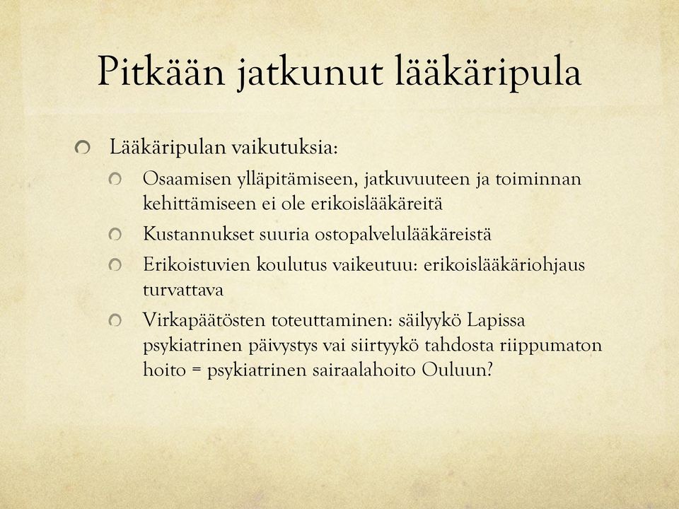 Erikoistuvien koulutus vaikeutuu: erikoislääkäriohjaus turvattava Virkapäätösten toteuttaminen: