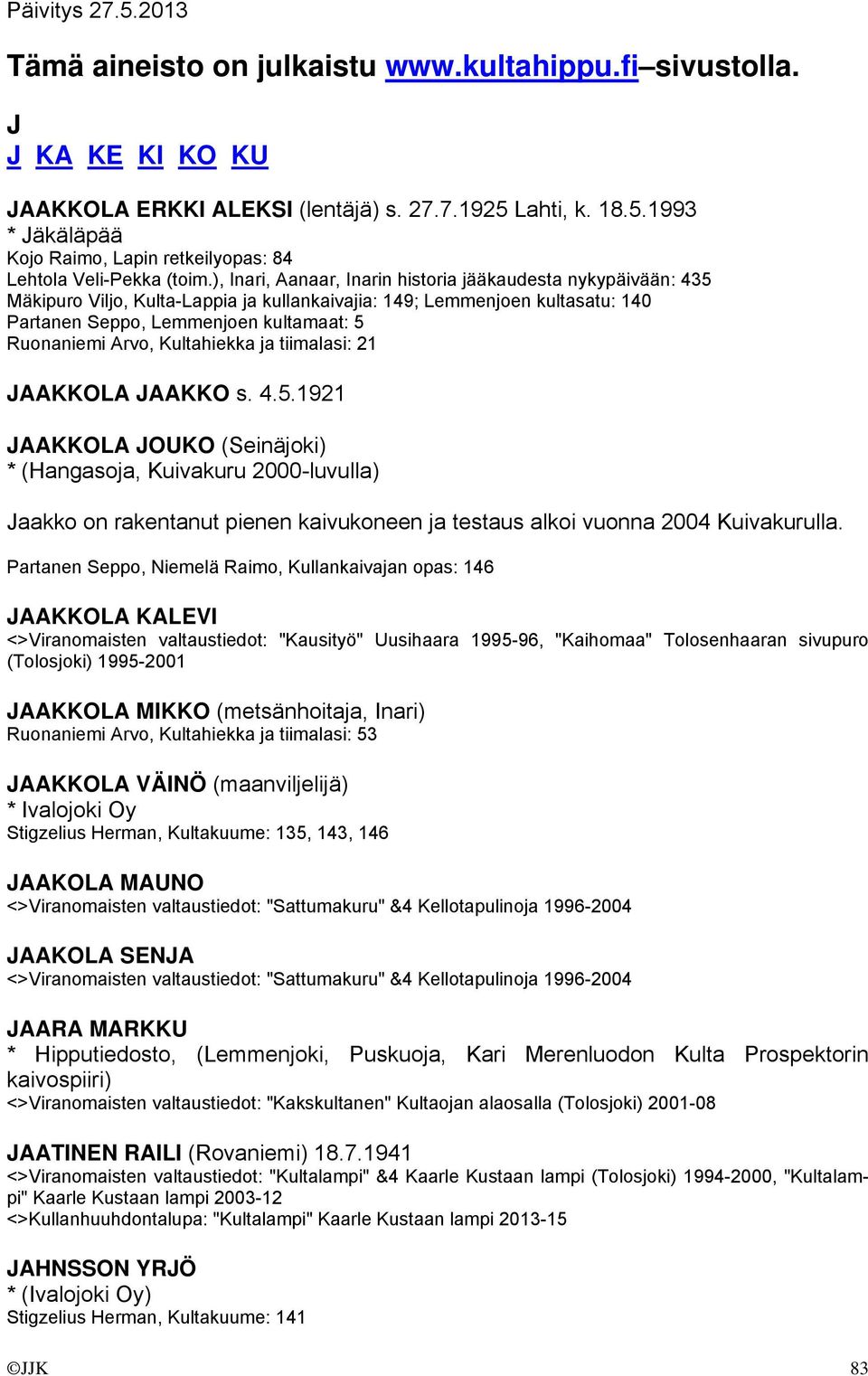 Kultahiekka ja tiimalasi: 21 JAAKKOLA JAAKKO s. 4.5.