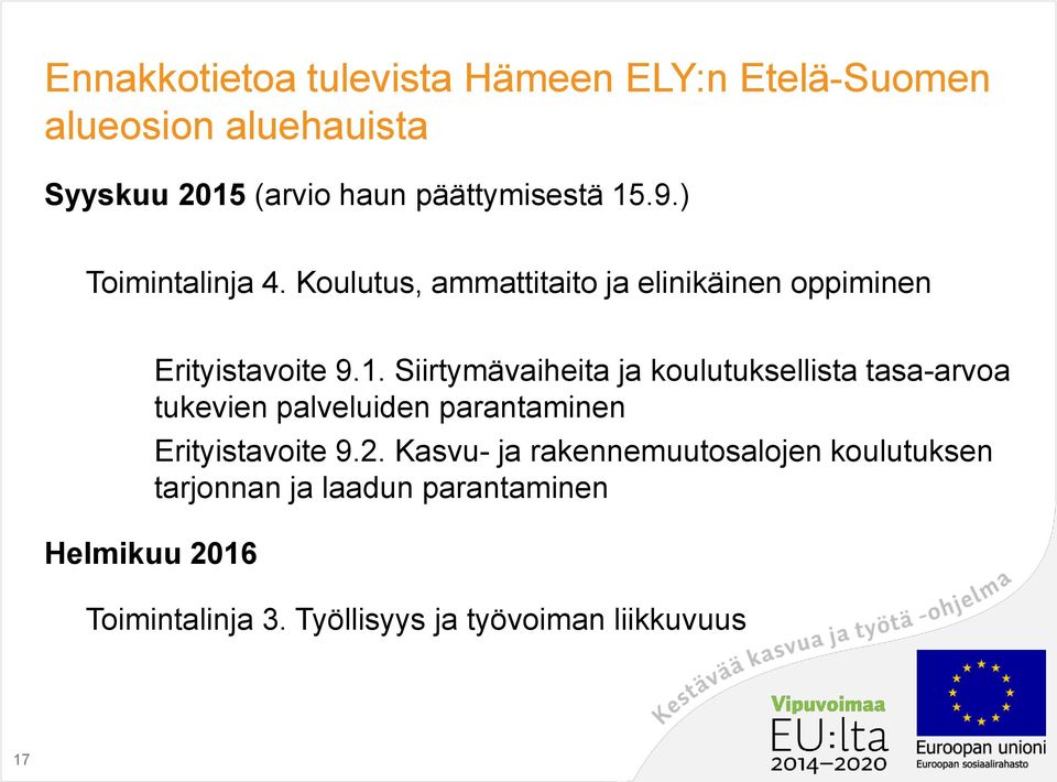 2. Kasvu- ja rakennemuutosalojen koulutuksen tarjonnan ja laadun parantaminen Toimintalinja 3.