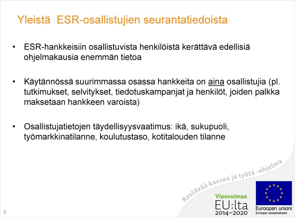 tutkimukset, selvitykset, tiedotuskampanjat ja henkilöt, joiden palkka maksetaan hankkeen varoista)