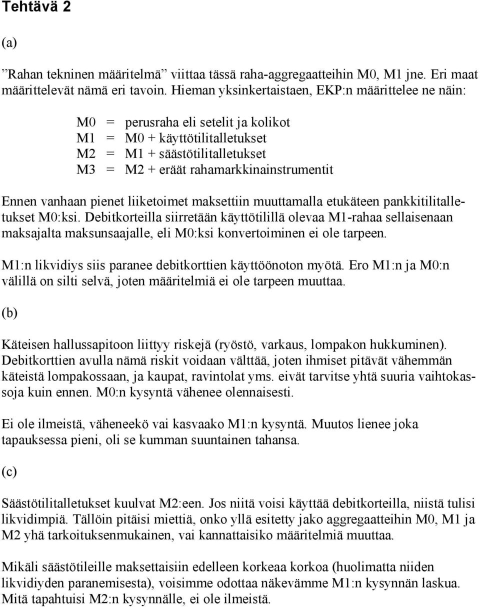 pienet liiketoimet maksettiin muuttamalla etukäteen pankkitilitalletukset M0:ksi.
