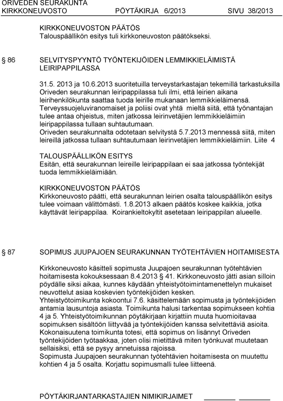 SELVITYSPYYNTÖ TYÖNTEKIJÖIDEN LEMMIKKIELÄIMISTÄ LEIRIPAPPILASSA 31.5. 2013 ja 10.6.