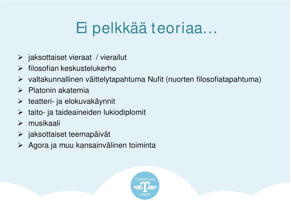 filosofiatapahtuma) Platonin akatemia teatteri- ja elokuvakäynnit taito- ja