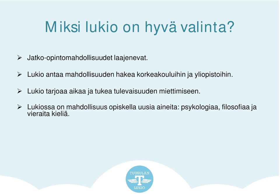 Lukio tarjoaa aikaa ja tukea tulevaisuuden miettimiseen.