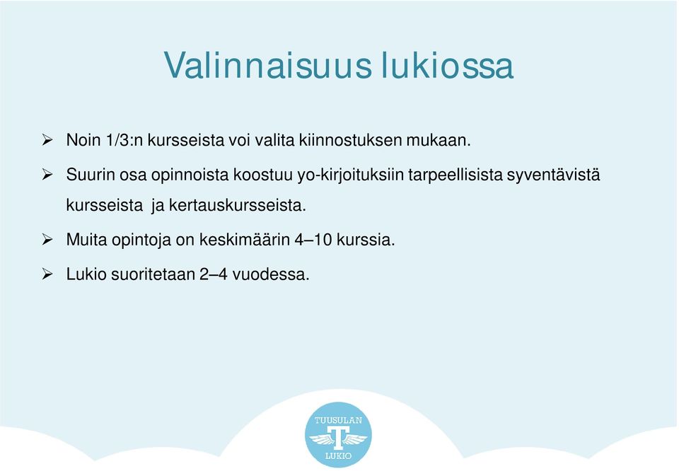 Suurin osa opinnoista koostuu yo-kirjoituksiin tarpeellisista