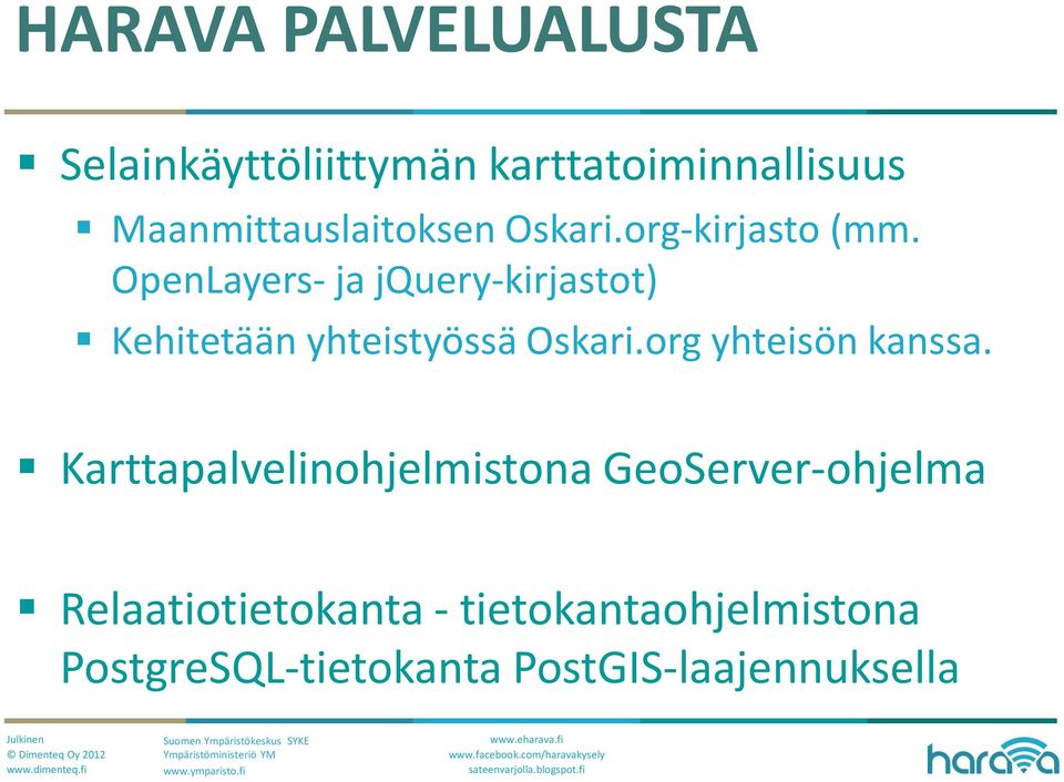 OpenLayers- ja jquery-kirjastot) Kehitetään yhteistyössä Oskari.