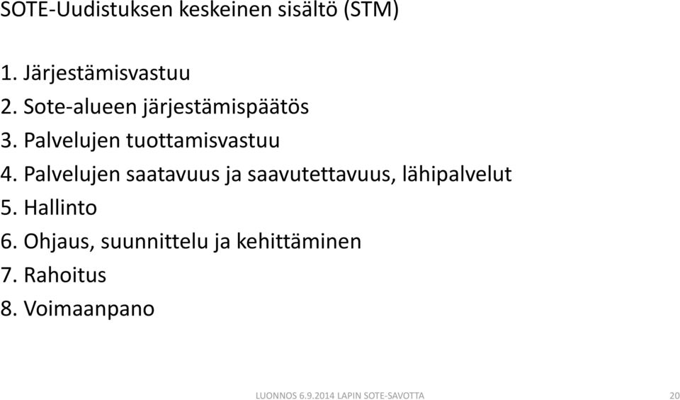 Palvelujen saatavuus ja saavutettavuus, lähipalvelut 5.
